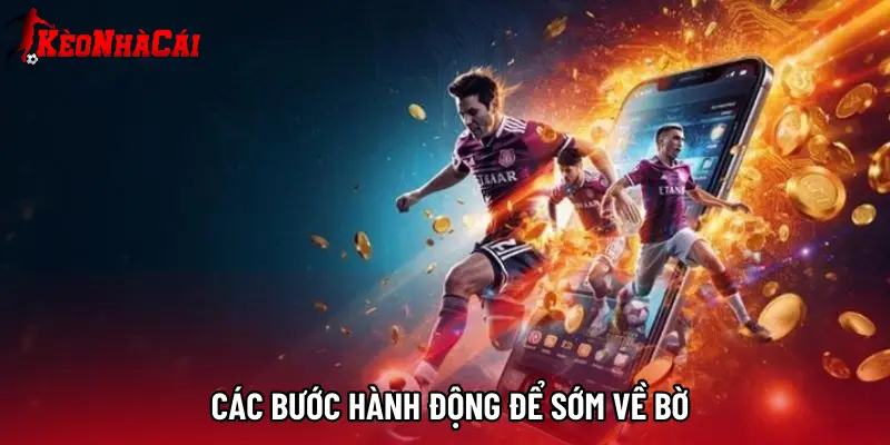 Các bước hành động để sớm về bờ