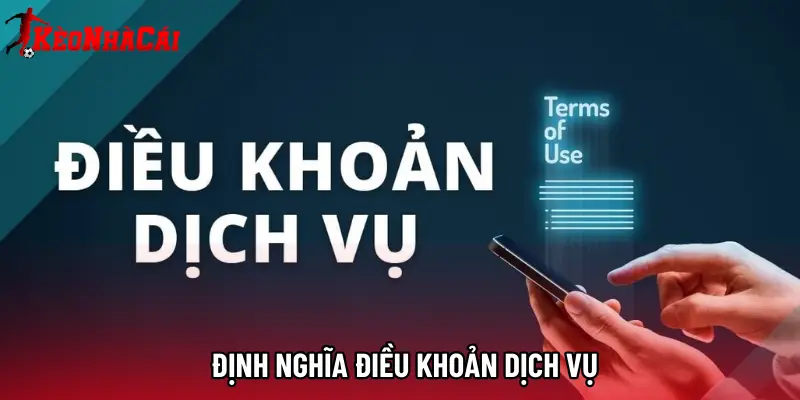 Định nghĩa điều khoản dịch vụ