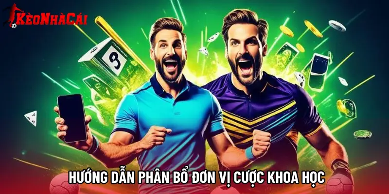 Hướng dẫn phân bổ đơn vị cược khoa học