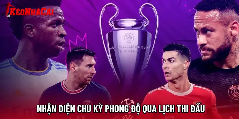 Nhận diện chu kỳ phong độ qua lịch thi đấu