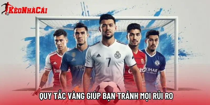 Quy tắc vàng giúp bạn tránh mọi rủi ro